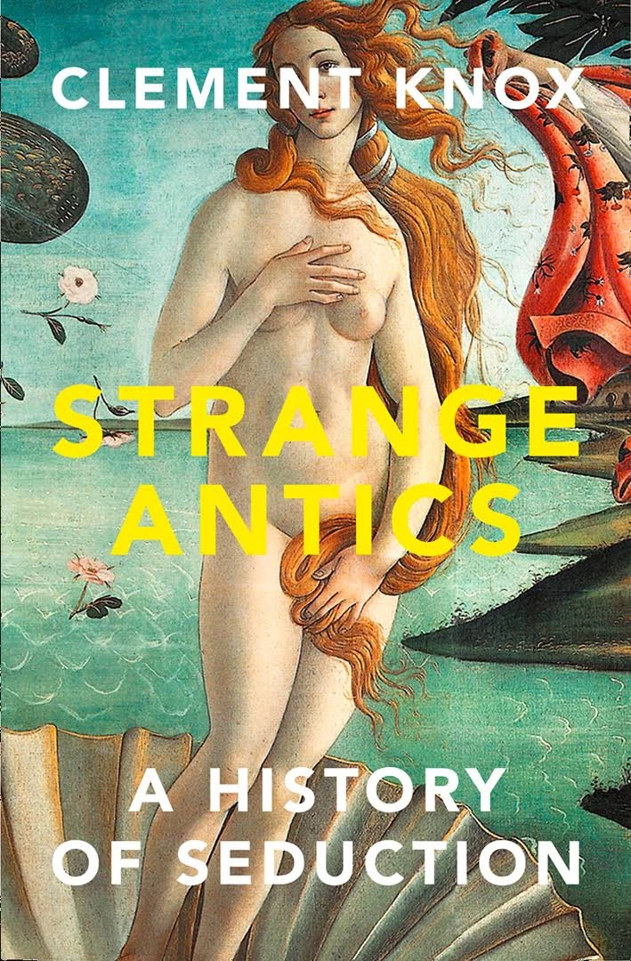 Botticelli's Birth of Venus graces the cover of Knox's new book Strange Antics, A History of Seduction