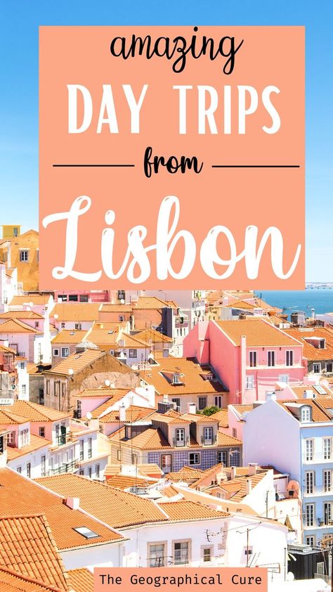 guide to 15 amazing day trips and weekend getaway from Lisbon